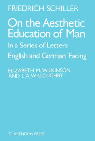Title: On the Aesthetic Education of Man in a Series of Letters / Edition 1, Author: J. C. F. von Schiller