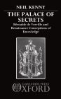 The Palace of Secrets: Bï¿½roalde de Verville and Renaissance Conceptions of Knowledge