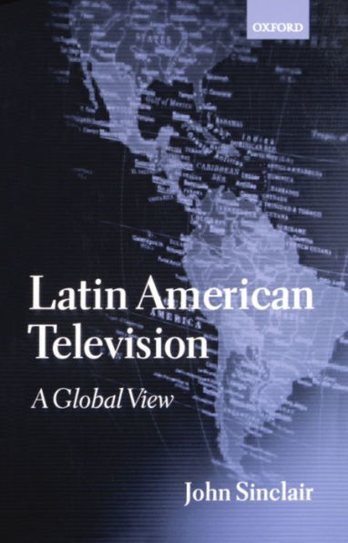 Latin American Television: A Global View / Edition 1