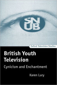 Title: British Youth Television: Cynicism and Enchantment, Author: Karen Lury