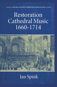 Title: Restoration Cathedral Music 1660-1714, Author: Ian Spink