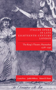 Title: Italian Opera in Late Eighteenth-Century London: Volume I: The King's Theatre, Haymarket, 1778-1791, Author: Curtis Price