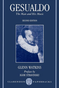 Title: Gesualdo: The Man and His Music / Edition 2, Author: Glenn Watkins
