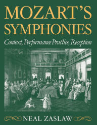 Mozart's Symphonies: Context, Performance Practice, Reception / Edition 1