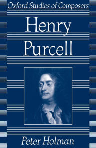 Title: Henry Purcell, Author: Peter Holman