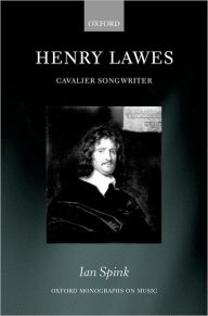 Title: Henry Lawes: Cavalier Songwriter, Author: Ian Spink