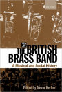 The British Brass Band: A Musical and Social History / Edition 2