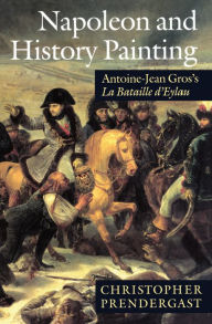 Napoleon and History Painting: Antoine-Jean Gros's la Bataille d'Eylau