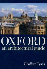 Title: Oxford: An Architectural Guide, Author: Geoffrey Tyack