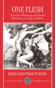 One Flesh: Paradisal Marriage and Sexual Relations in the Age of Milton / Edition 1