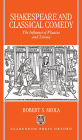 Shakespeare and Classical Comedy: The Influence of Plautus and Terence