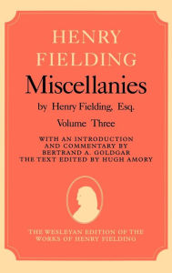 Title: Miscellanies by Henry Fielding, Esq: Volume Three, Author: Henry Fielding