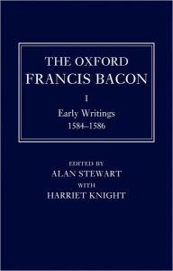 The Oxford Francis Bacon I: Early Writings 1584-1586