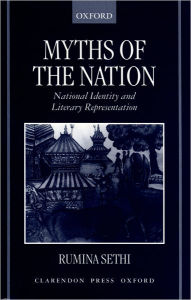Title: Myths of the Nation: National Identity and Literary Representations, Author: Rumina Sethi