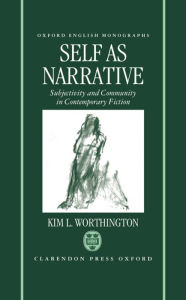 Self as Narrative (English Monographs Series): Subjectivity and Community in Contemporary Fiction