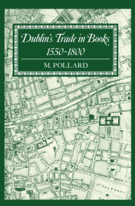 Title: Dublin's Trade in Books 1550-1800, Author: M. Pollard