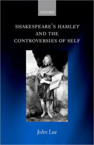 Title: Shakespeare's Hamlet and the Controversies of Self, Author: John Lee