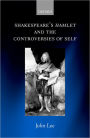 Shakespeare's Hamlet and the Controversies of Self