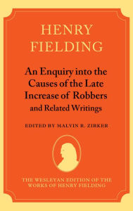 Title: An Enquiry into the Causes of the Late Increase of Robbers, and Related Writings, Author: Henry Fielding