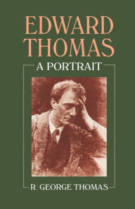 Title: Edward Thomas: A Portrait, Author: R. George Thomas