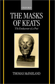 Title: The Mask of Keats: The Endeavour of a Poet, Author: Thomas McFarland