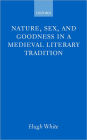 Nature, Sex, and Goodness in a Medieval Literary Tradition