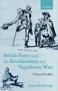 Title: British Poetry and the Revolutionary and Napoleonic Wars: Visions of Conflict, Author: Simon Bainbridge