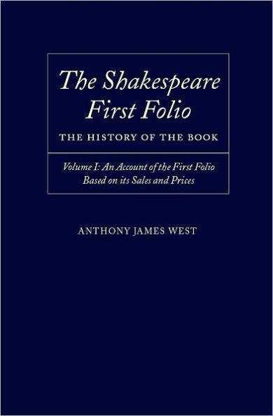 The Shakespeare First Folio: The History of the BookVolume I: An Account of the First Folio Based on its Sales and Prices, 1623-2000