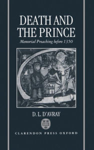 Title: Death and the Prince: Memorial Preaching before 1350, Author: D. L. d'Avray