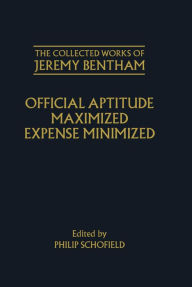 Title: Official Aptitude Maximized: Expense Minimized, Author: Jeremy Bentham