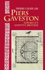 Piers Gaveston: Edward II's Adoptive Brother / Edition 1