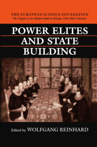 Title: Power Elites and State Building, Author: Wolfgang Reinhard