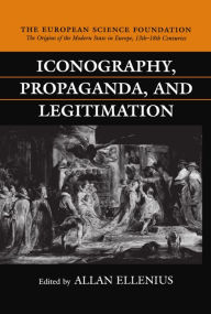 Title: Iconography, Propaganda, and Legitimation, Author: Allan Ellenius