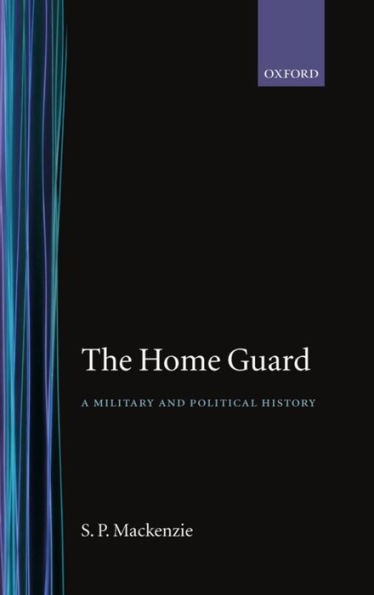 The Home Guard: A Military and Political History / Edition 1