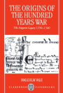 The Origins of the Hundred Years War: The Angevin Legacy 1250-1340 / Edition 1