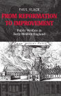 From Reformation to Improvement: Public Welfare in Early Modern England