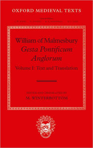 Title: William of Malmesbury: Gesta Pontificum Anglorum, The History of the English Bishops: Volume I, Author: Michael Winterbottom