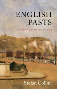 Title: English Pasts: Essays in History and Culture, Author: Stefan Collini