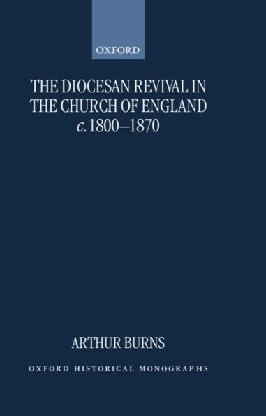 The Diocesan Revival in the Church of England c. 1800-1870