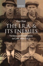 The I.R.A. and Its Enemies: Violence and Community in Cork, 1916-1923 / Edition 1
