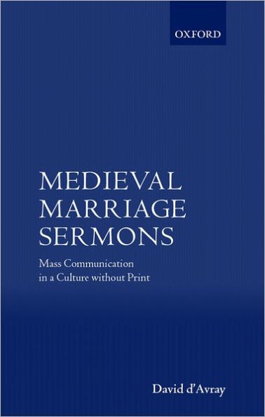 Medieval Marriage Sermons: Mass Communication in a Culture without Print