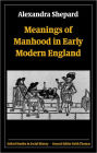 Meanings of Manhood in Early Modern England