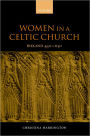 Women in the Celtic Church: Ireland c. 450-1150