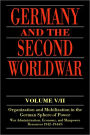 Germany and the Second World War: Volume V/II: Organization and Mobilization in the German Sphere of Power: Wartime Administration, Economy, and Manpower Resources 1942-1944/5