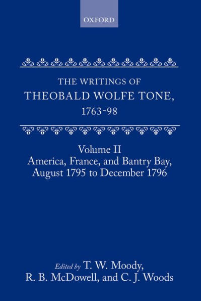 The Writings of Theobald Wolfe Tone 1763-98: Volume II: America, France, and Bantry Bay, August 1795 to December 1796
