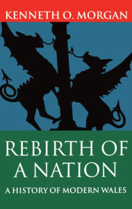 Title: Rebirth of a Nation: Wales 1880-1980, Author: Kenneth O. Morgan