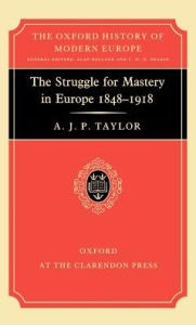 The Struggle for Mastery in Europe: 1848-1918