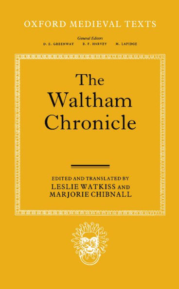 The Waltham Chronicle: An Account of the Discovery of Our Holy Cross at Montacute and Its Conveyance to Waltham