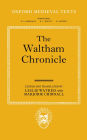 The Waltham Chronicle: An Account of the Discovery of Our Holy Cross at Montacute and Its Conveyance to Waltham