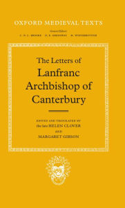 Title: The Letters of Lanfranc, Archbishop of Canterbury, Author: Lanfranc of Bec